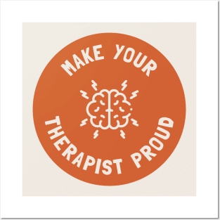 Make Your Therapist Proud - Mental Health Posters and Art